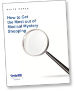 How to Get the Most out of Medical Mystery Shopping white paper